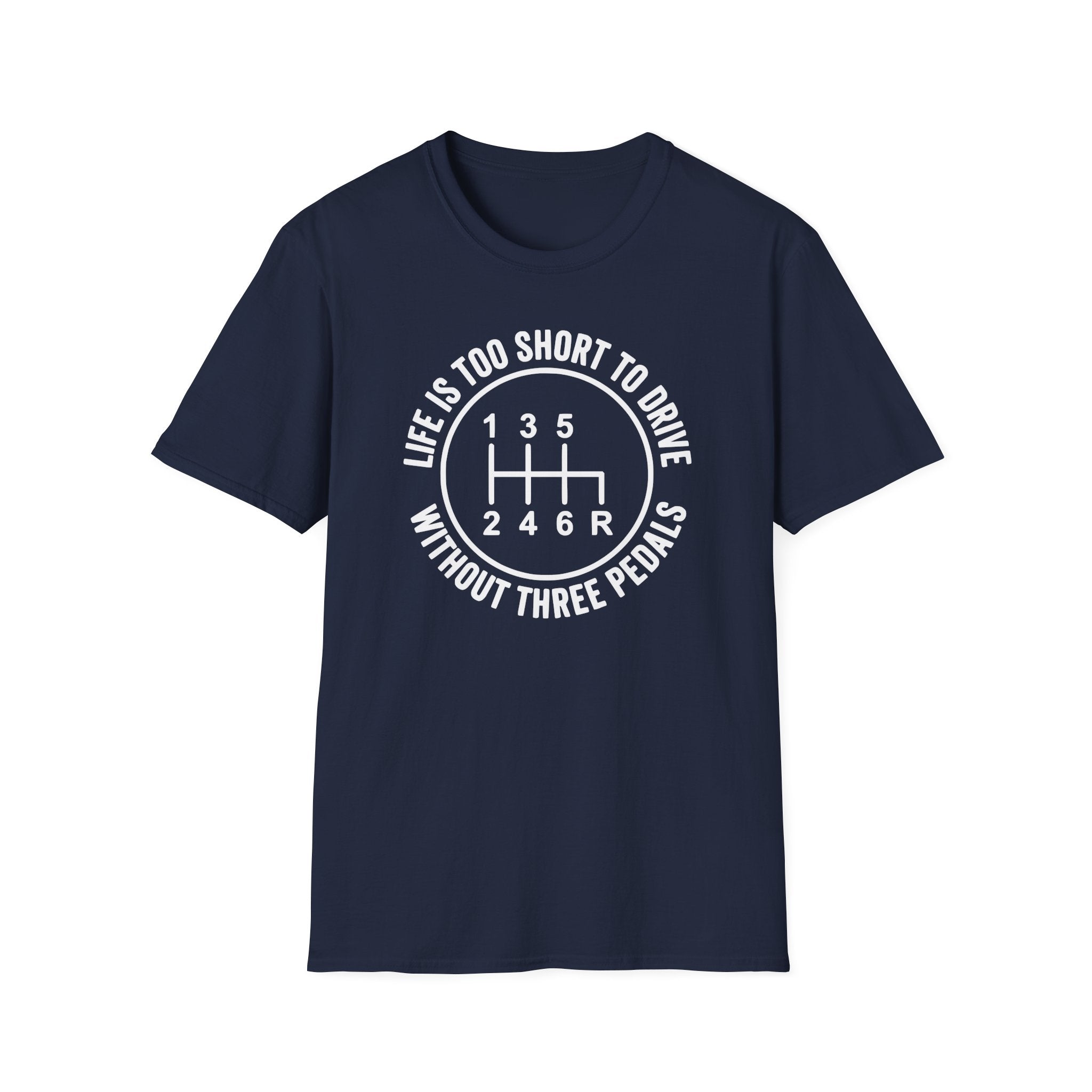 Life Is Too Short To Drive Without 3 Pedals T-Shirt