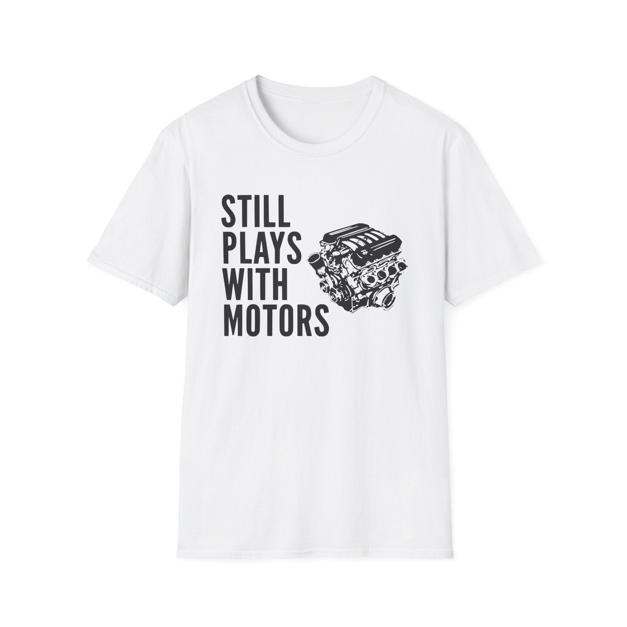 Still Plays With Motors T-Shirt