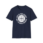 Life is Too Short Not To Drive Manual T-Shirt