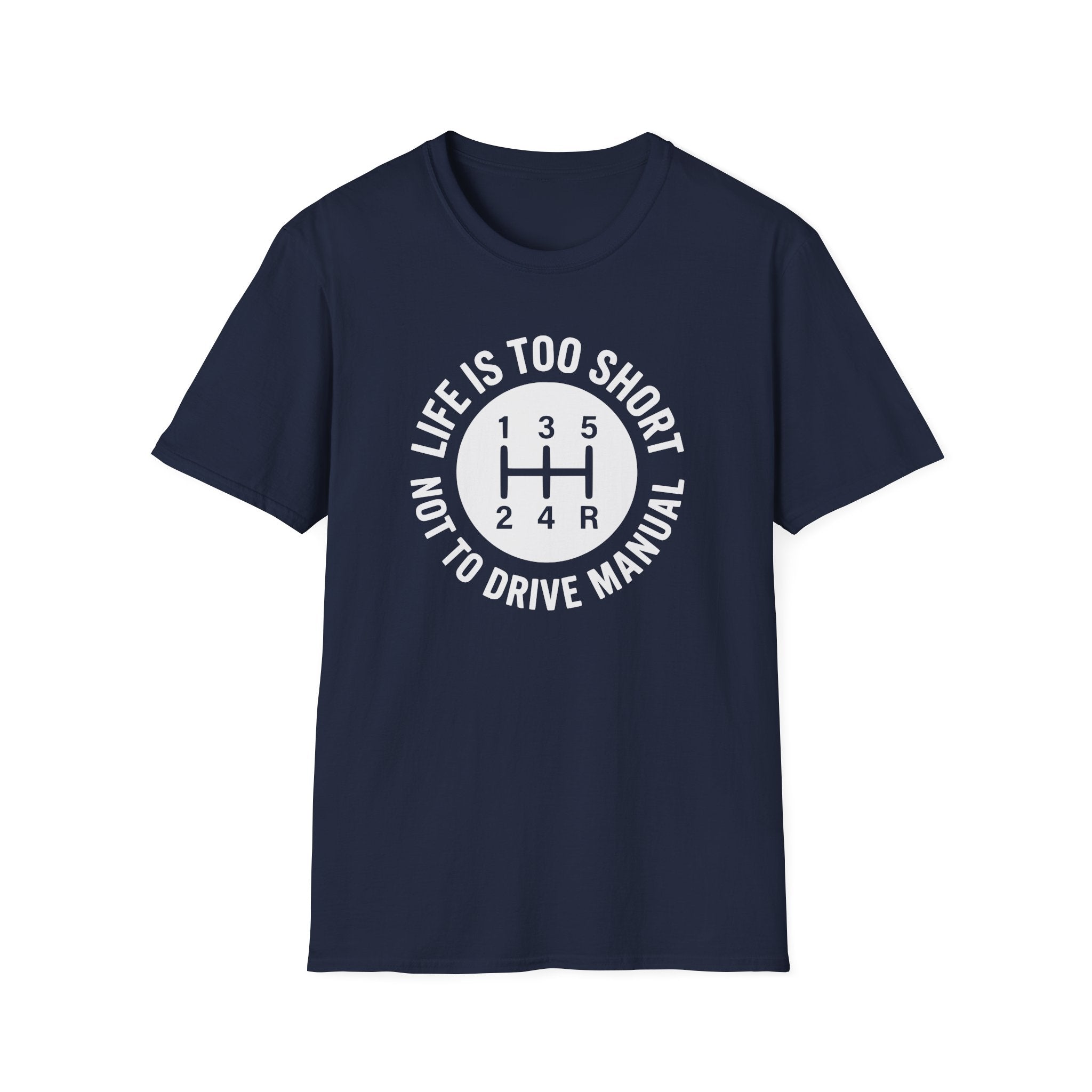 Life is Too Short Not To Drive Manual T-Shirt