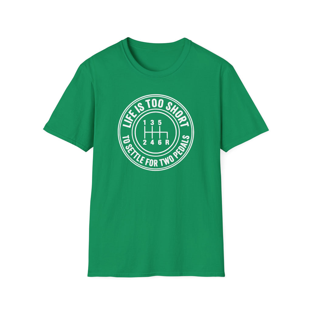 Life Is Too Short To Settle For 2 Pedals T-Shirt