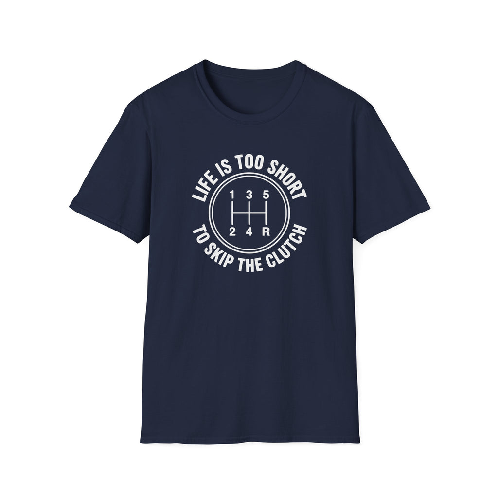 Life Is Too Short To Skip The Clutch T-Shirt