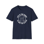 Life Is Too Short To Skip The Clutch T-Shirt