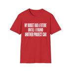 My Budget Had a Future T-Shirt