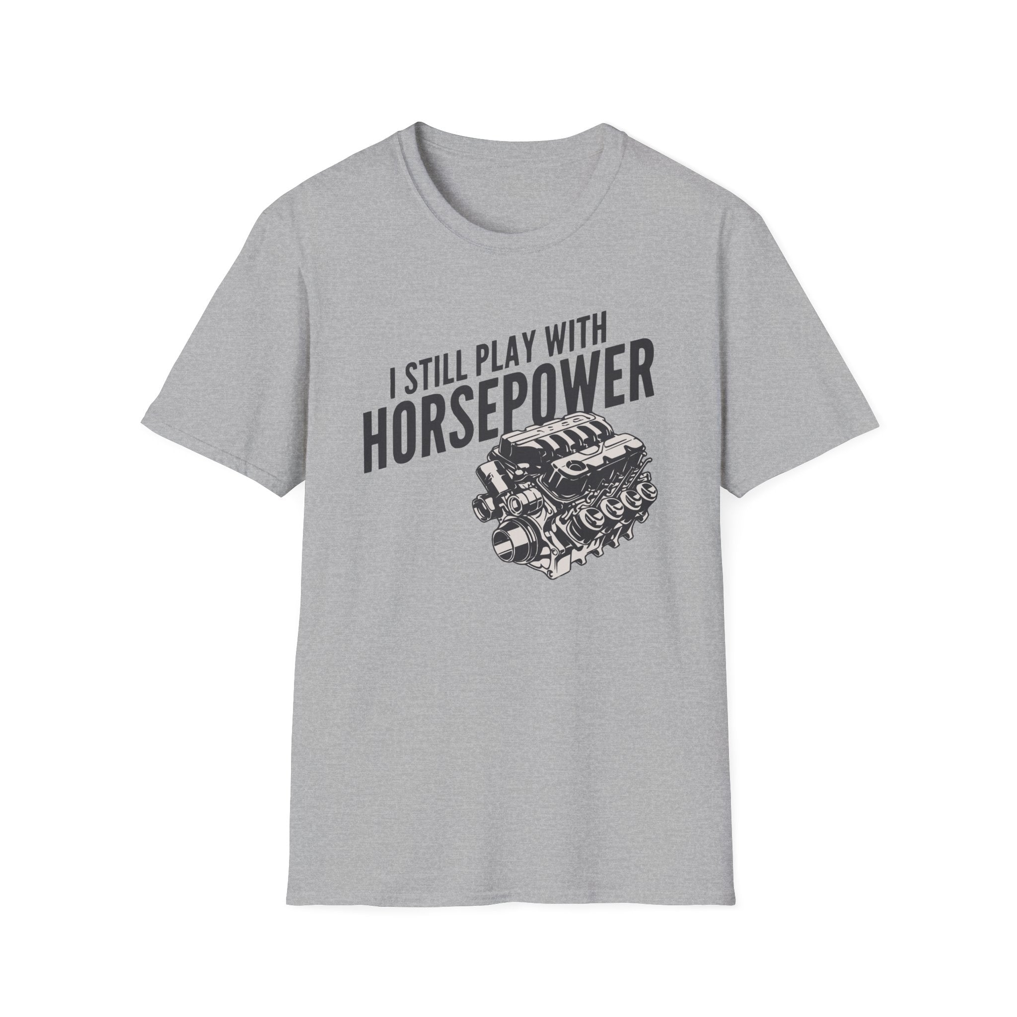 I Still Play With Horsepower T-Shirt