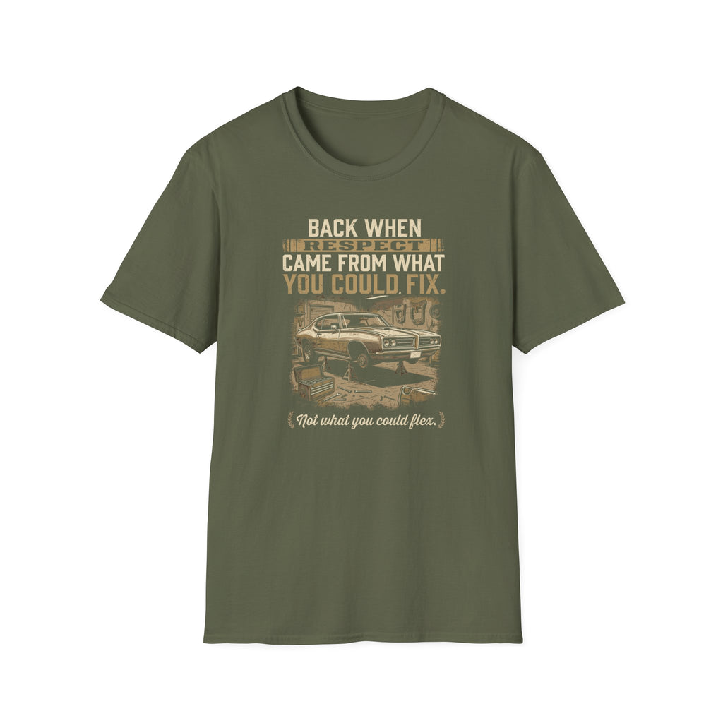 Back When Respect Came From What You Could Fix T-Shirt