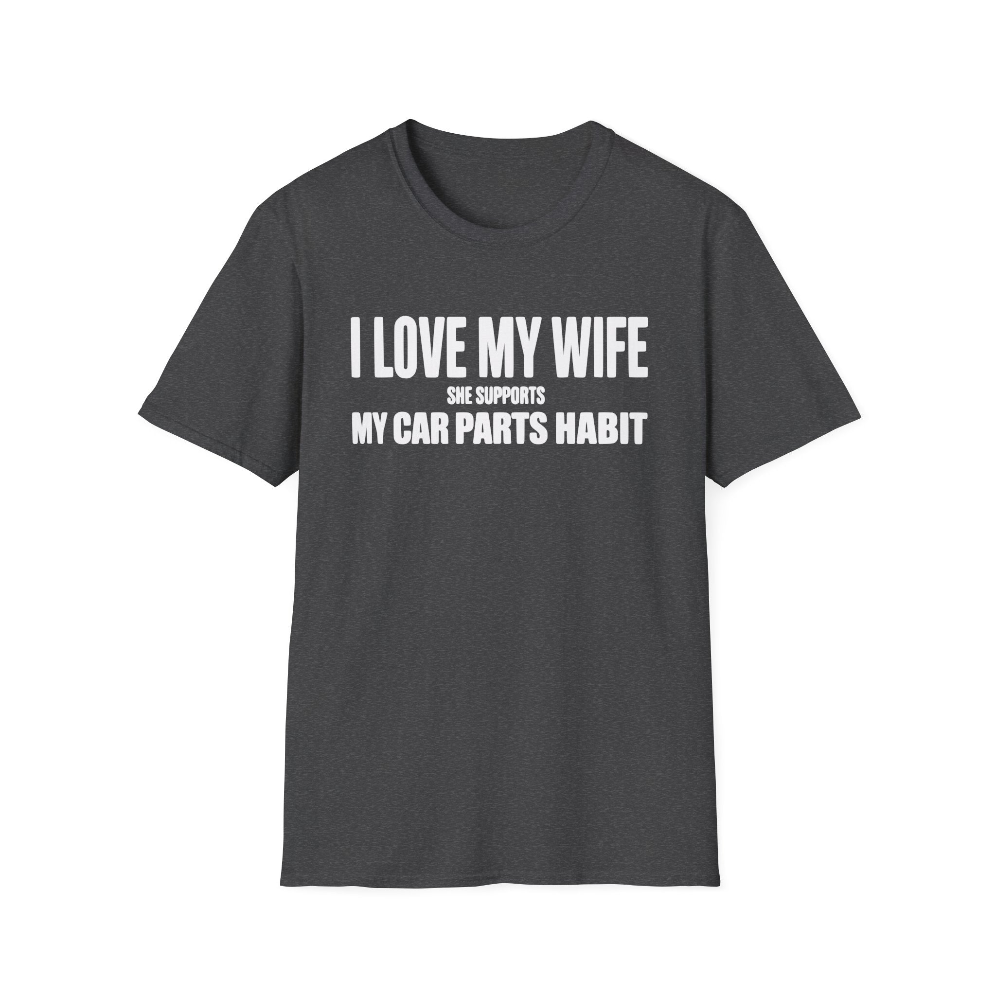 I Love My Wife She Supports My Car Parts Habit T-Shirt