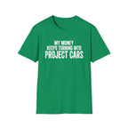 My Money Keeps Turning Into Project Cars T-Shirt