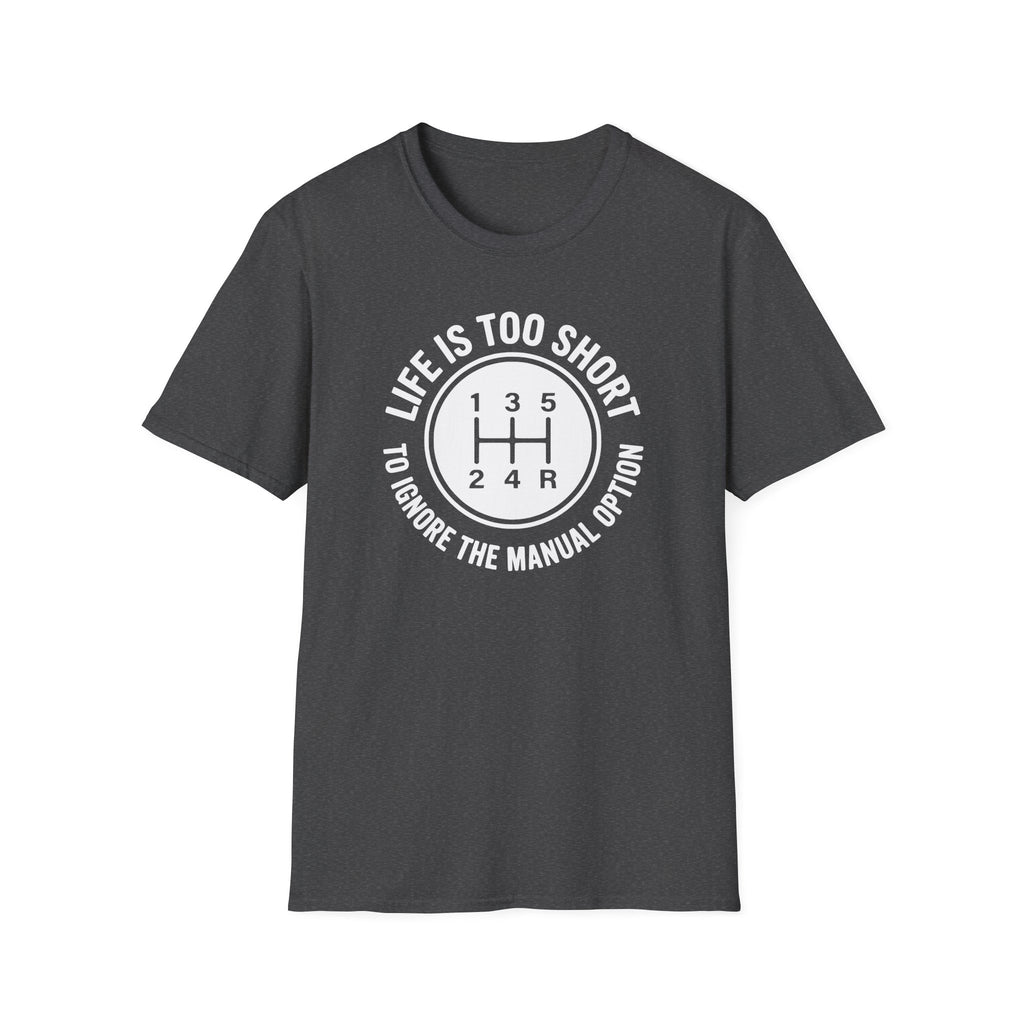 Life Is Too Short To Ignore The Manual T-Shirt