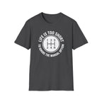 Life Is Too Short To Ignore The Manual T-Shirt
