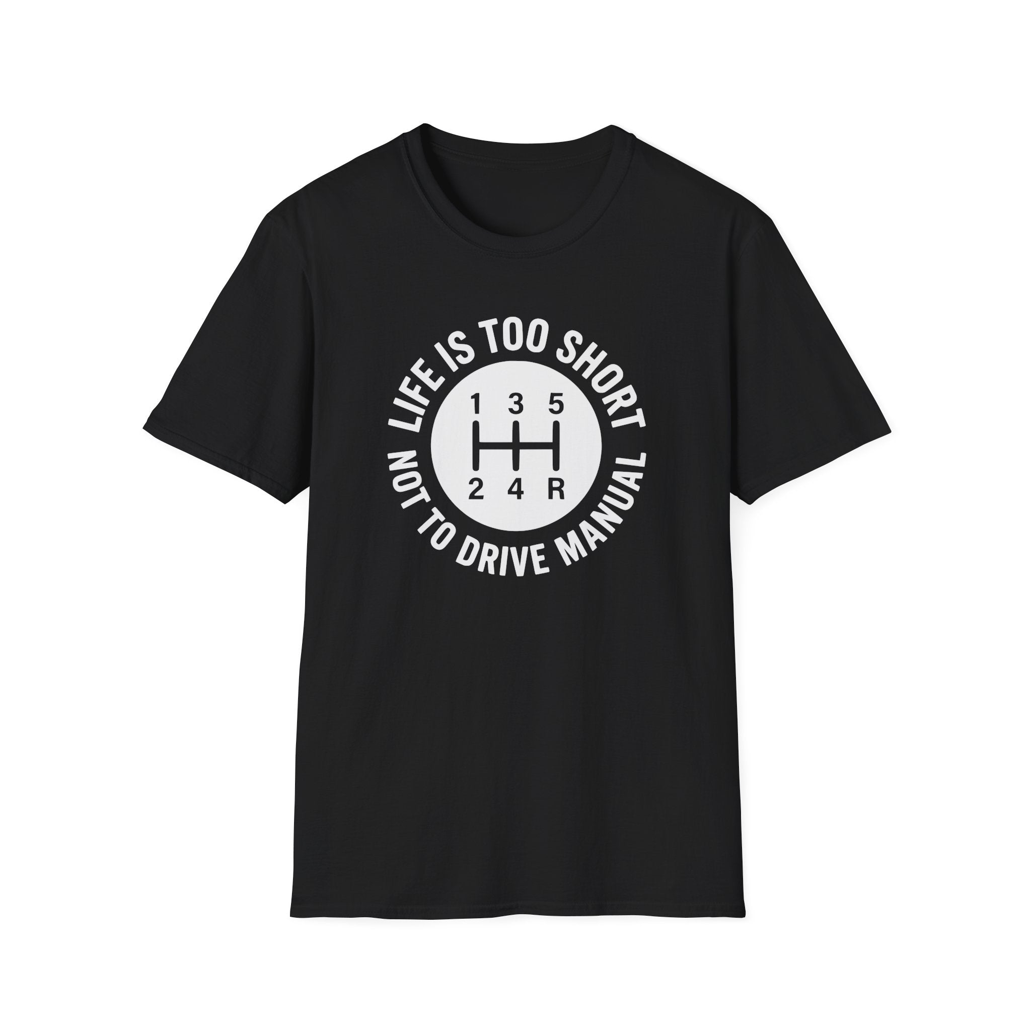 Life is Too Short Not To Drive Manual T-Shirt