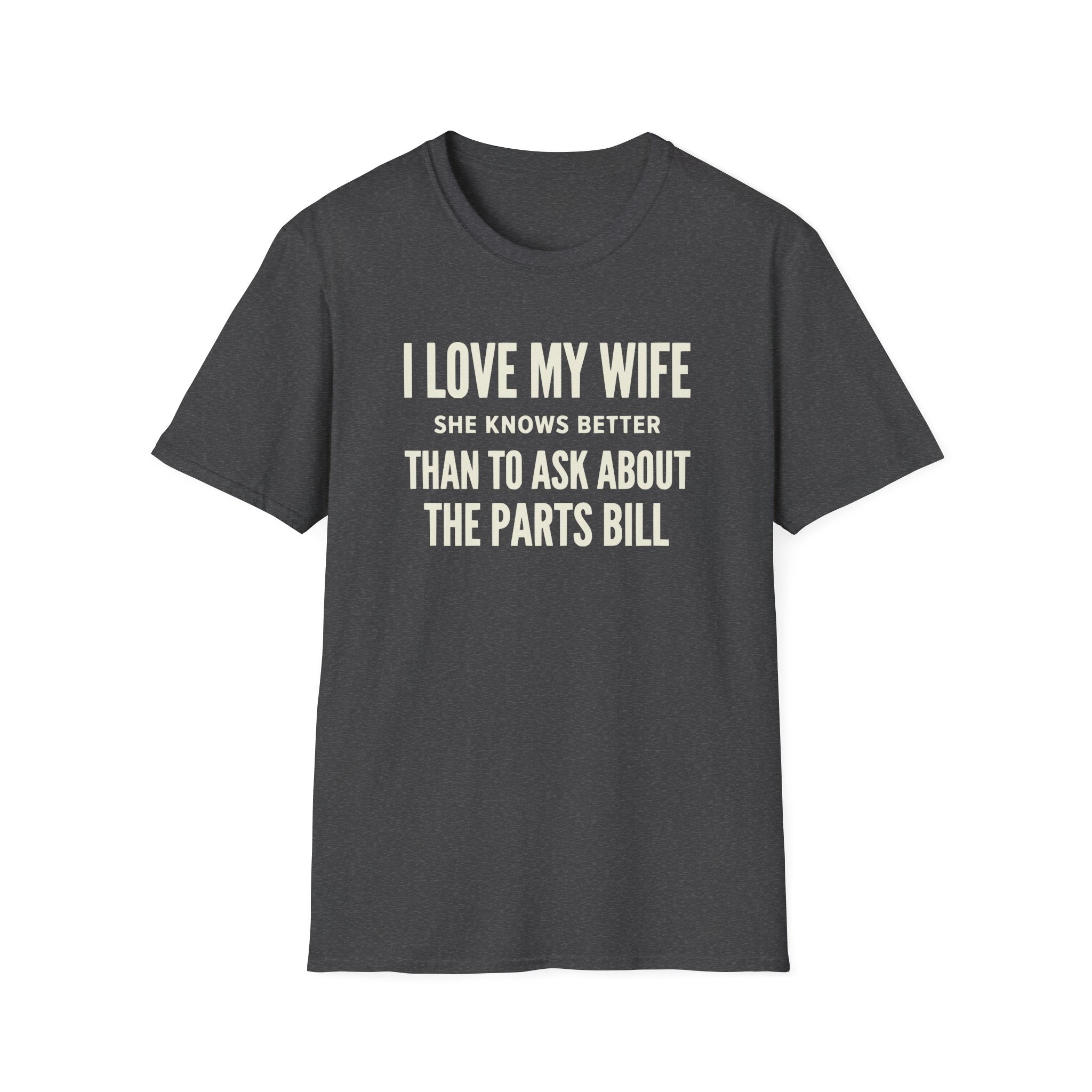 I Love My Wife She Knows Better T-Shirt