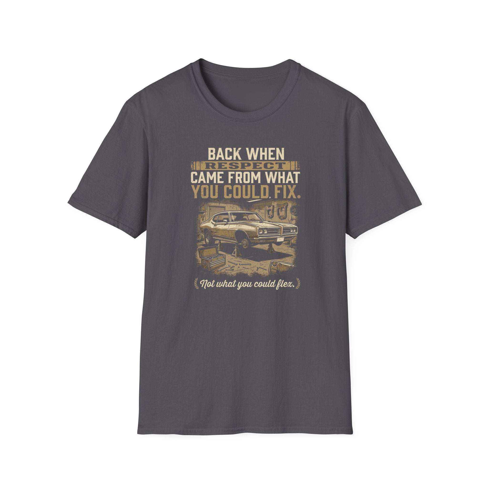 Back When Respect Came From What You Could Fix T-Shirt