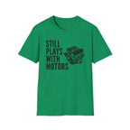 Still Plays With Motors T-Shirt