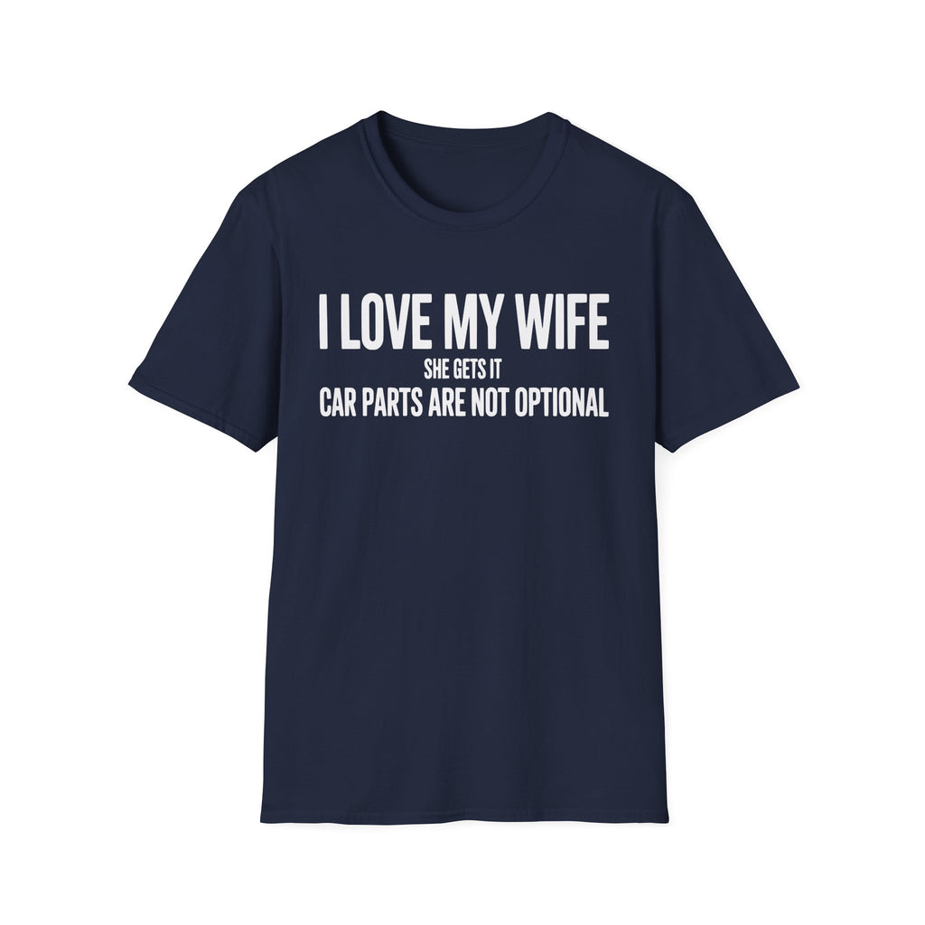 I Love My Wife She Gets It T-Shirt