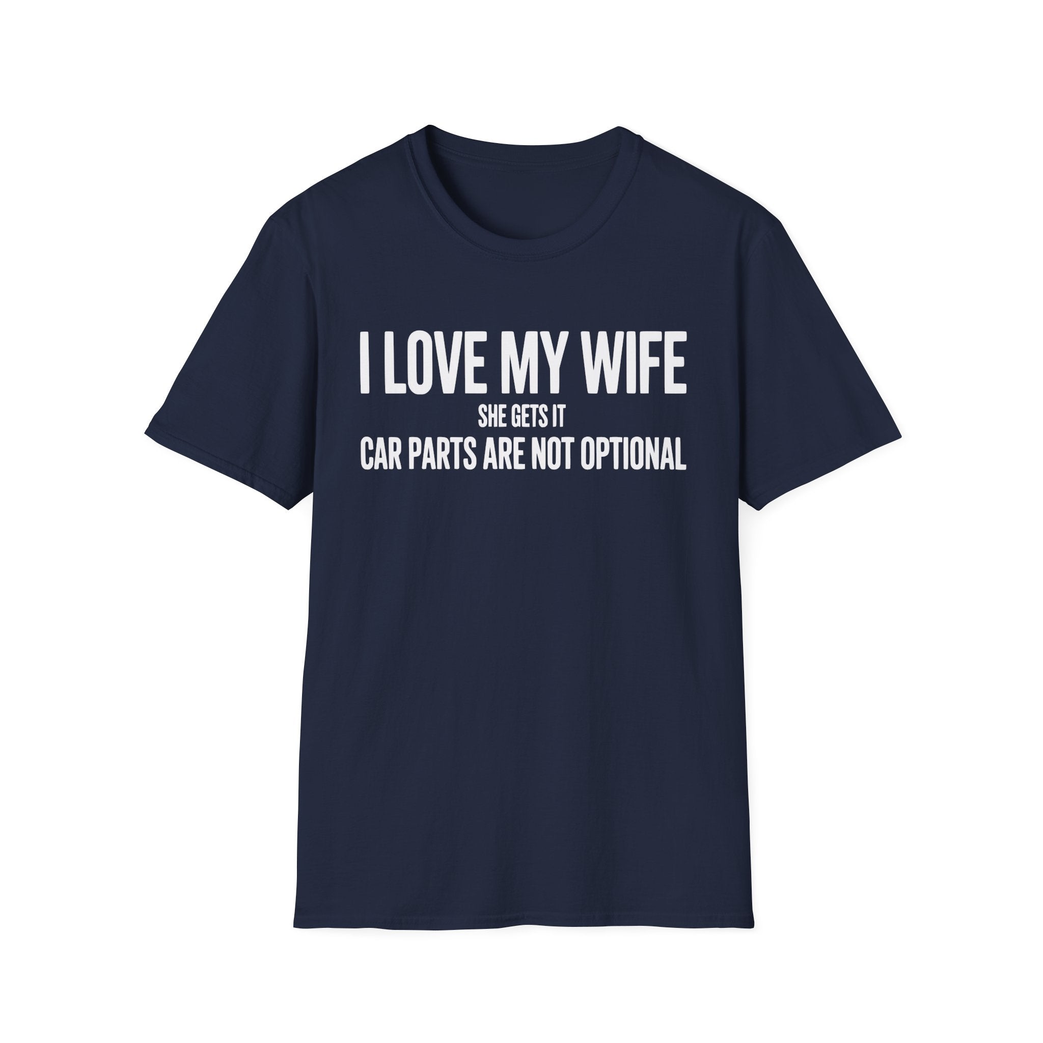 I Love My Wife She Gets It T-Shirt