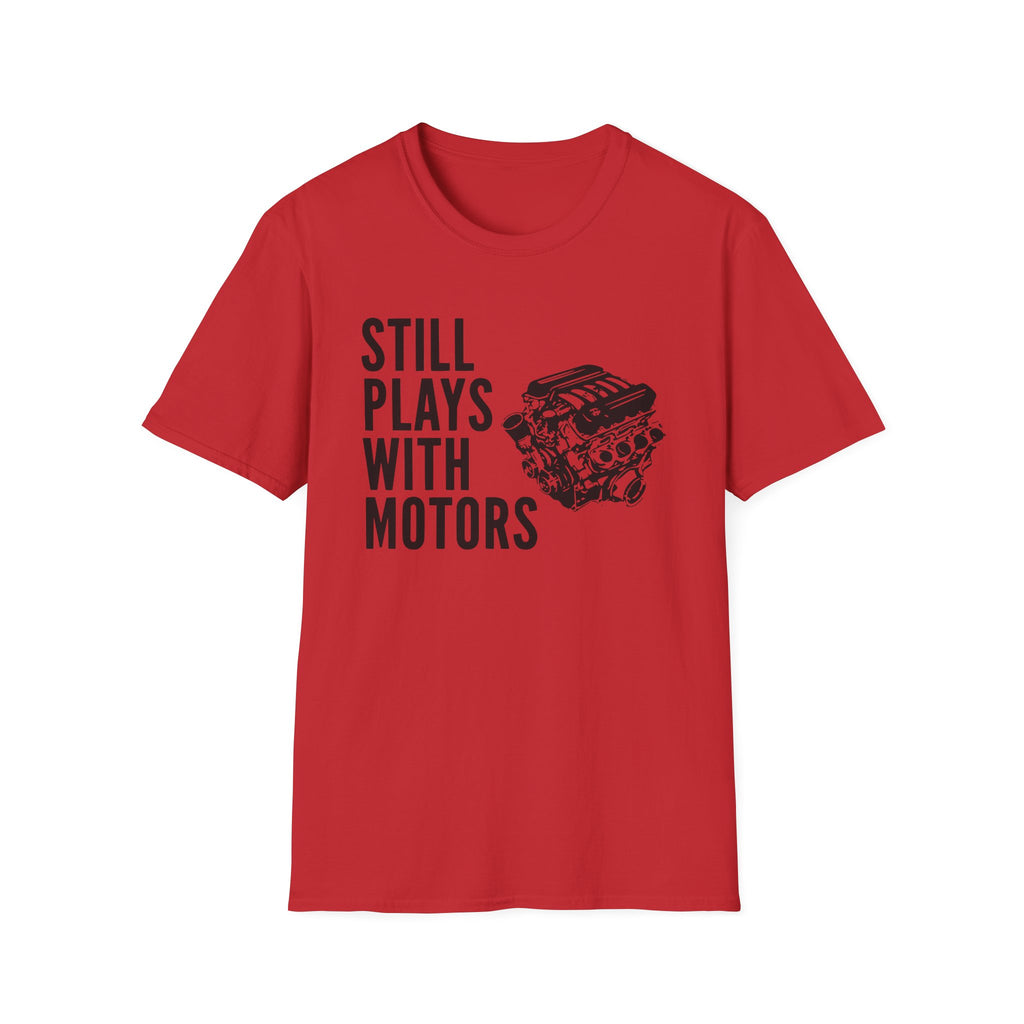 Still Plays With Motors T-Shirt