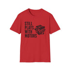 Still Plays With Motors T-Shirt