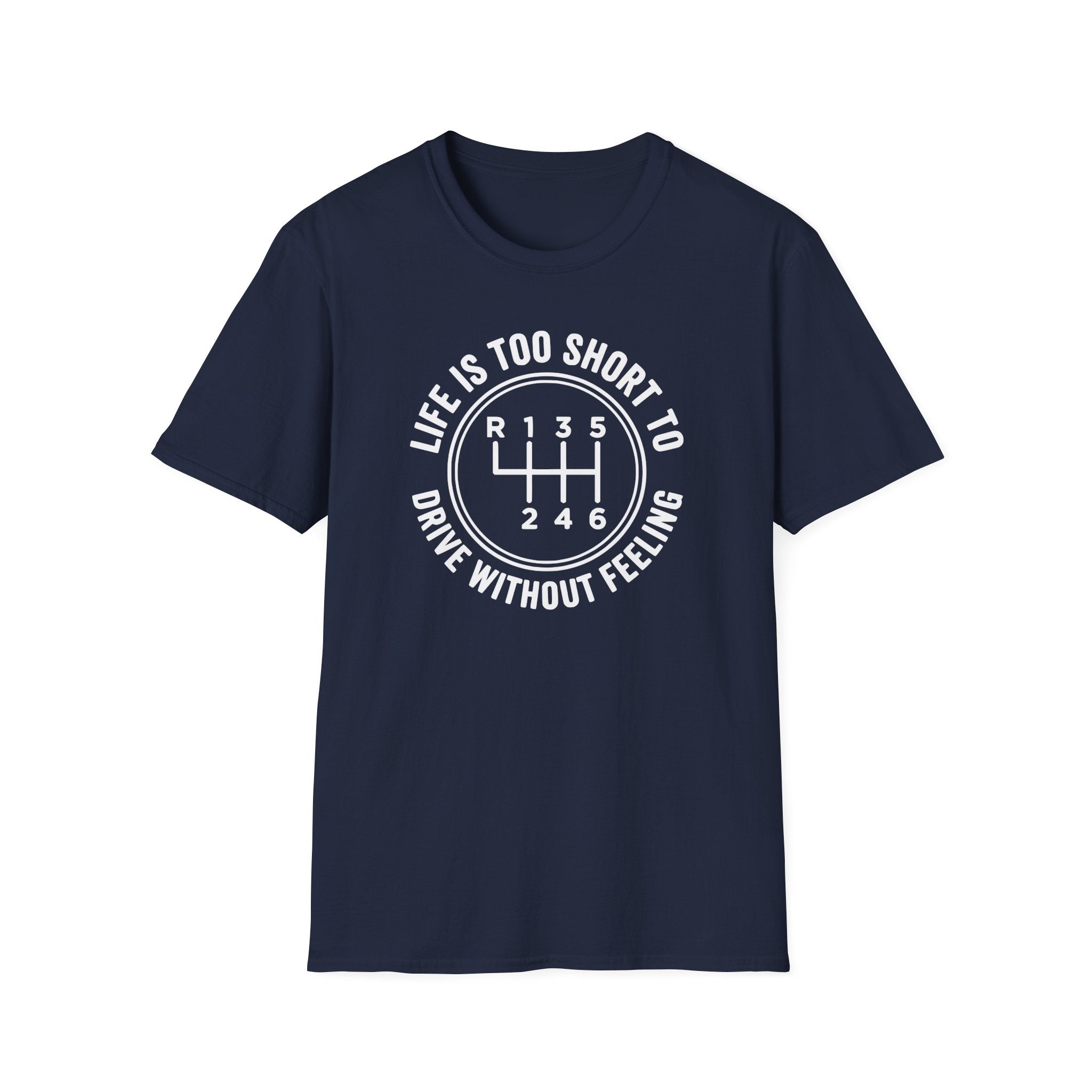 Life is Too Short To Drive Without Feeling T-Shirt