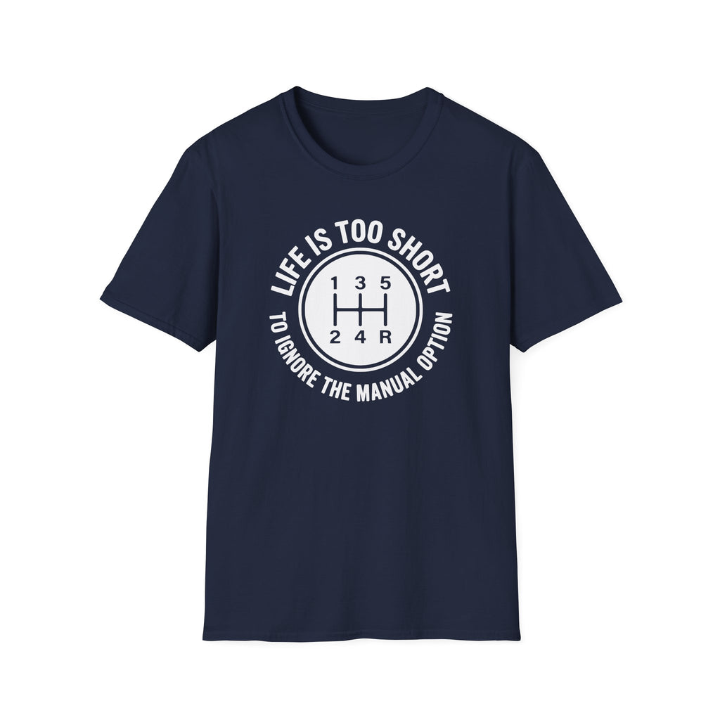 Life Is Too Short To Ignore The Manual T-Shirt