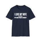 I Love My Wife She Supports My Car Parts Habit T-Shirt