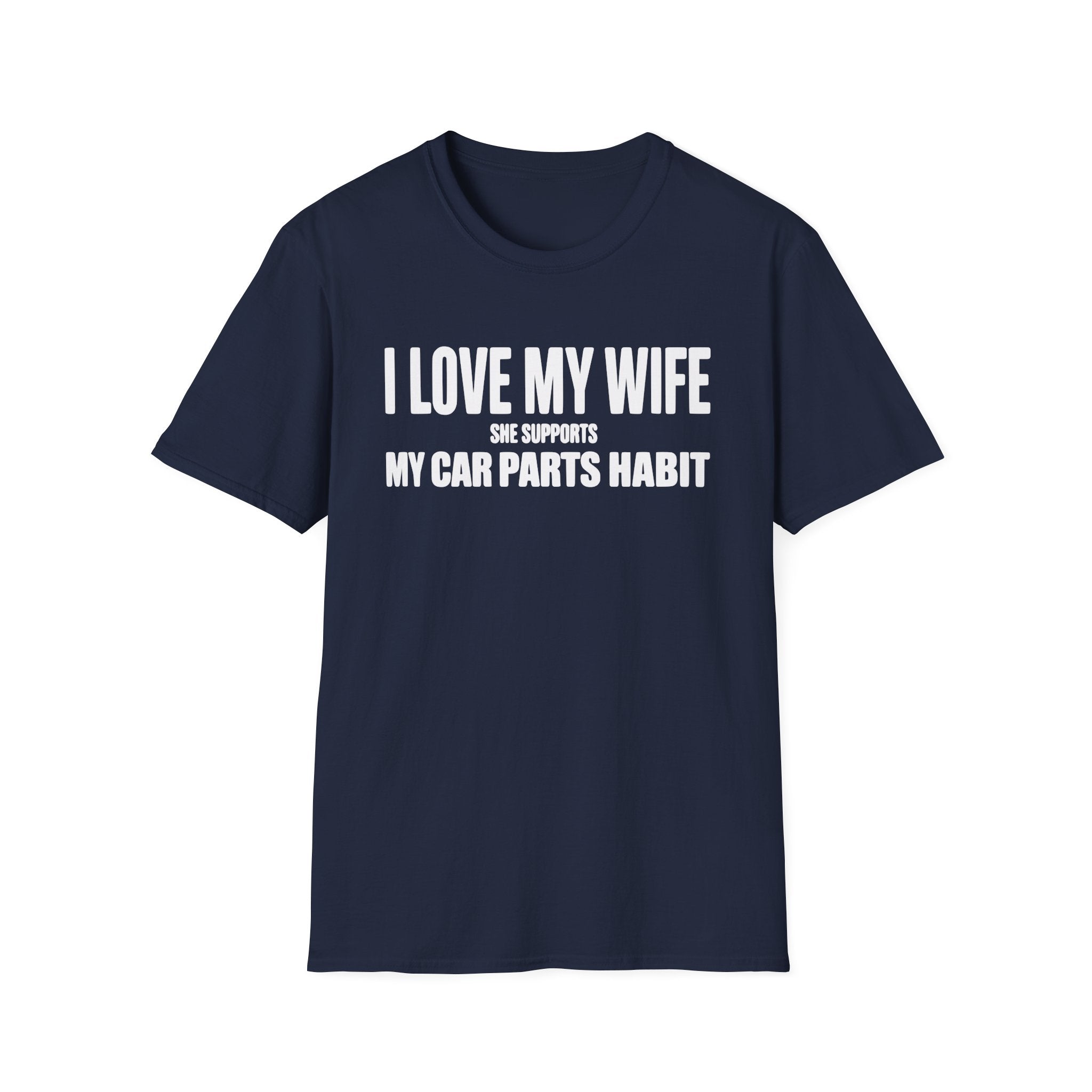 I Love My Wife She Supports My Car Parts Habit T-Shirt