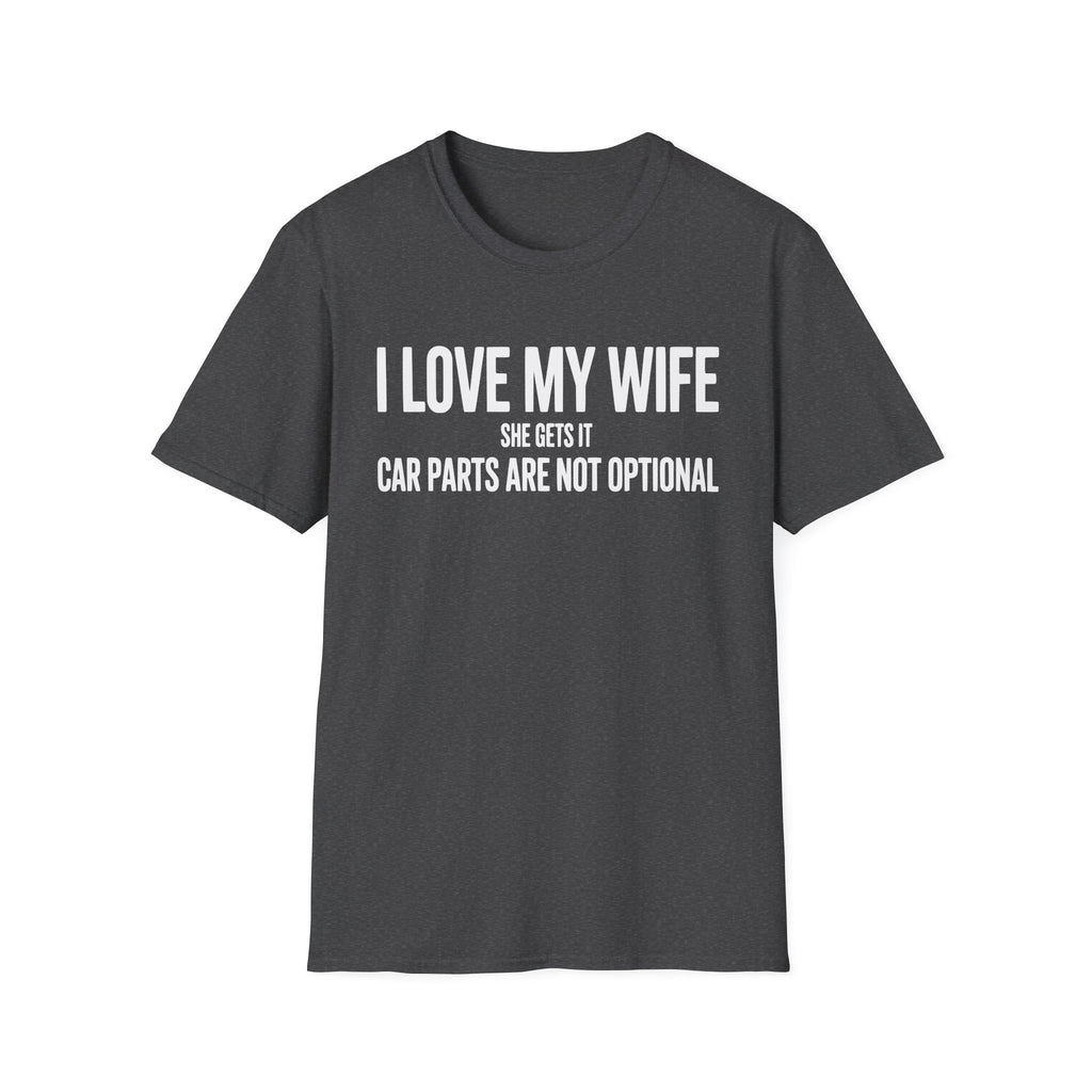 I Love My Wife She Gets It T-Shirt