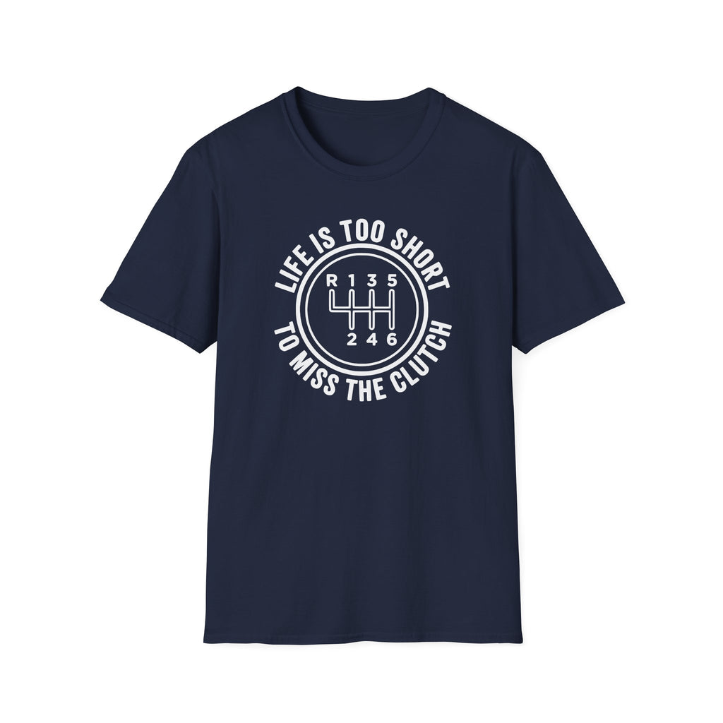 Life Is Too Short To Miss The Clutch T-Shirt