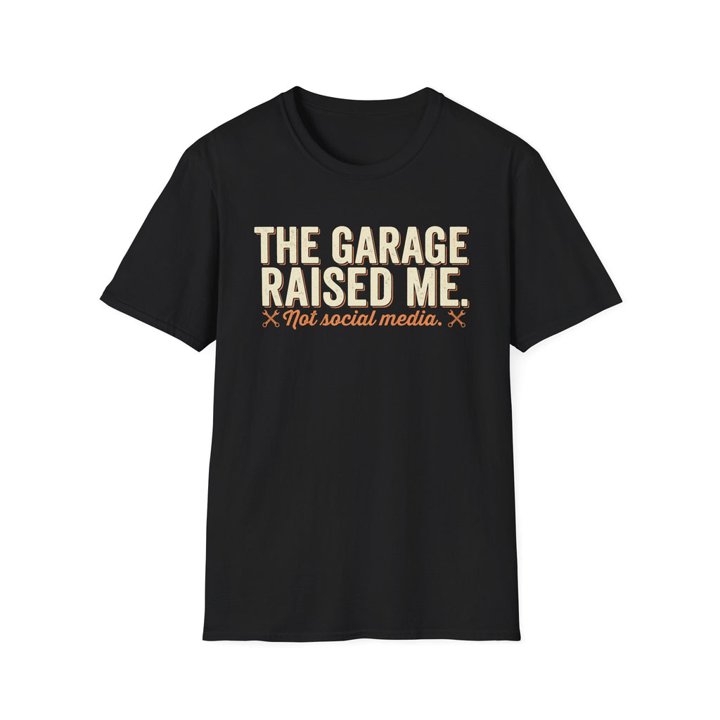 The Garage Raised Me T-Shirt