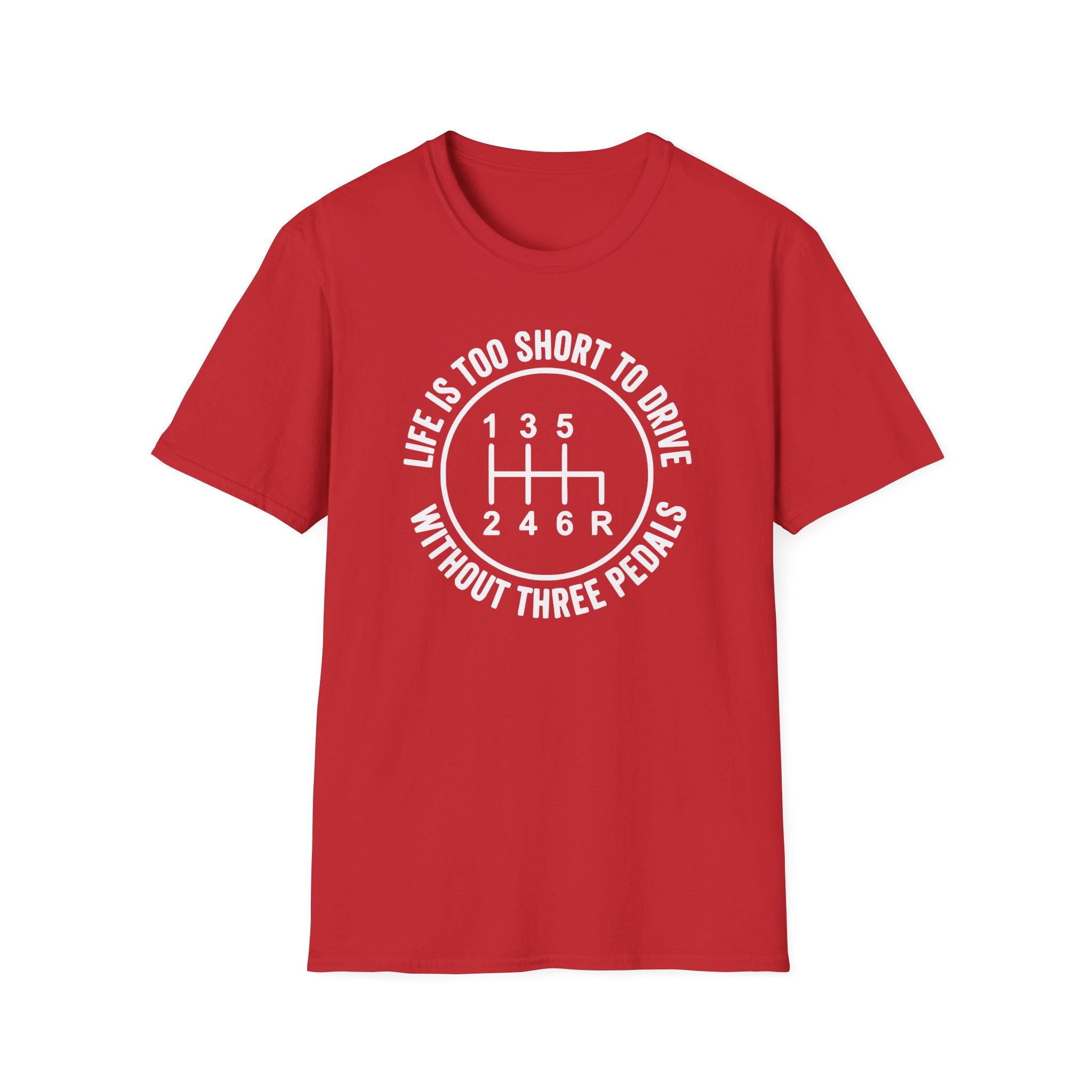 Life Is Too Short To Drive Without 3 Pedals T-Shirt