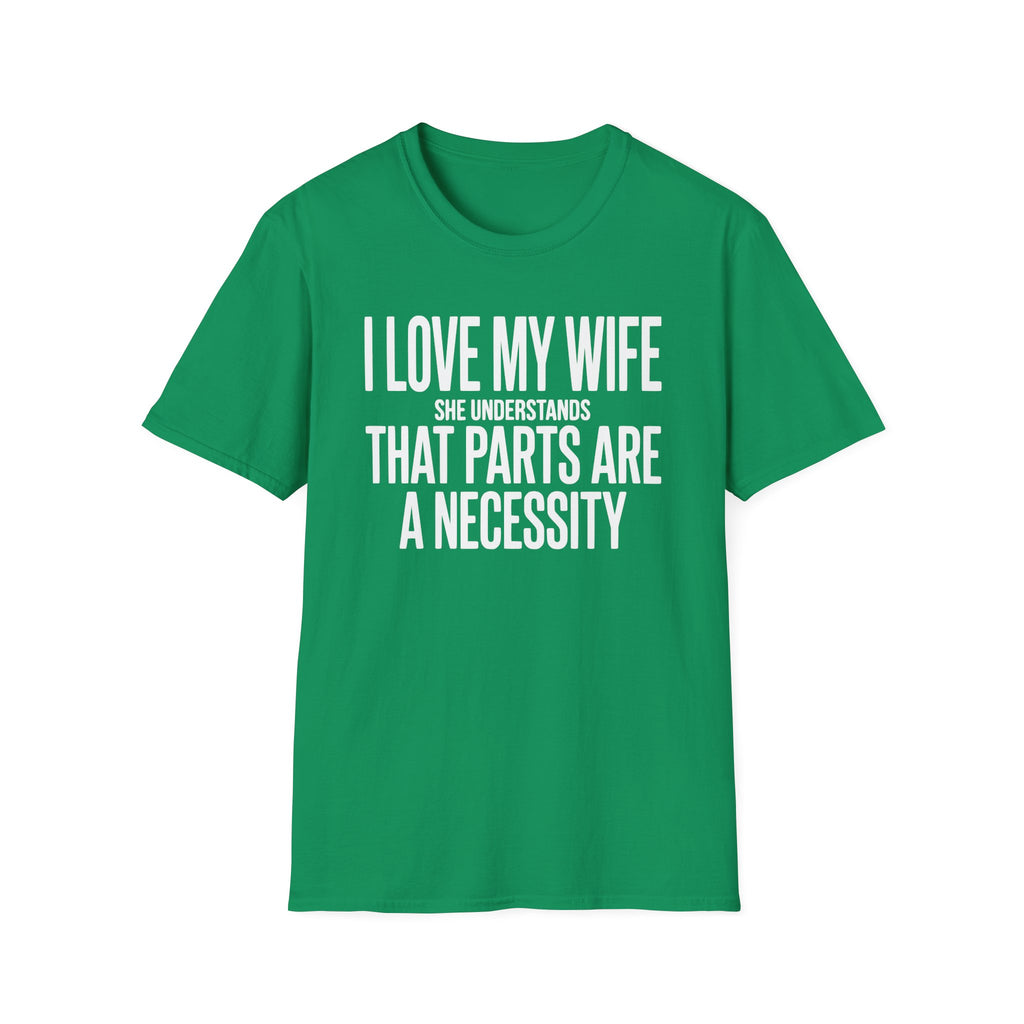 My Wife Understands That Parts Are A Necessity T-Shirt