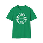 Three Pedals Zero Apologies T-Shirt
