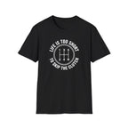 Life Is Too Short To Skip The Clutch T-Shirt