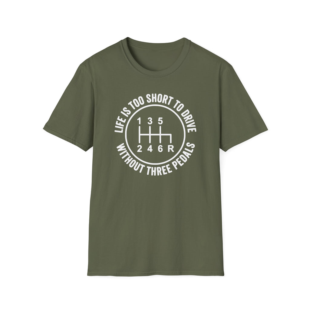 Life Is Too Short To Drive Without 3 Pedals T-Shirt